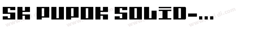 SK Pupok Solid字体转换